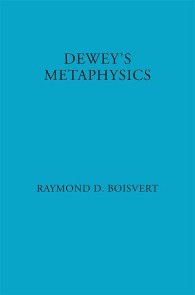 Dewey's Metaphysics by Raymond Boisvert, Paperback | Indigo Chapters