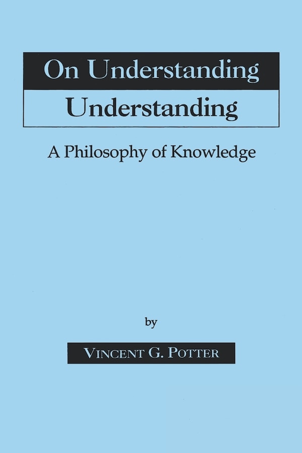 On Understanding Understanding by Vincent G. Potter, Paperback | Indigo Chapters