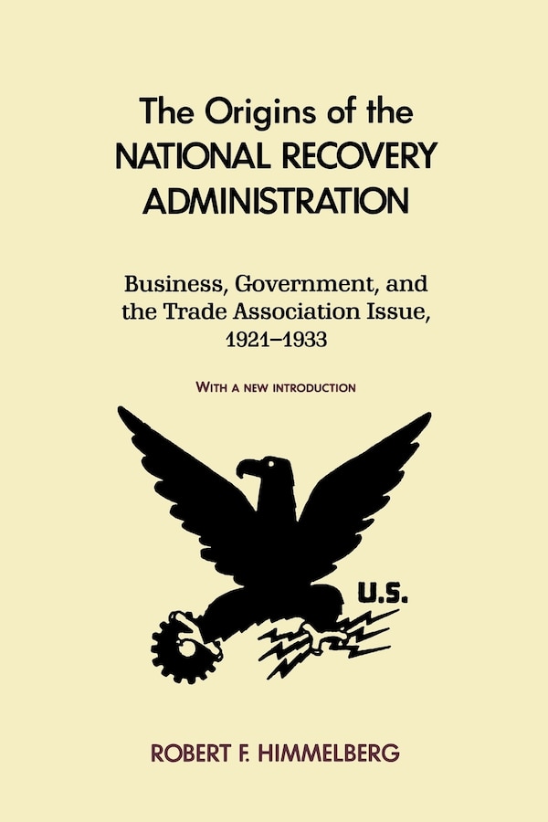 The Origins of the National Recovery Administration by Robert Himmelberg, Paperback | Indigo Chapters
