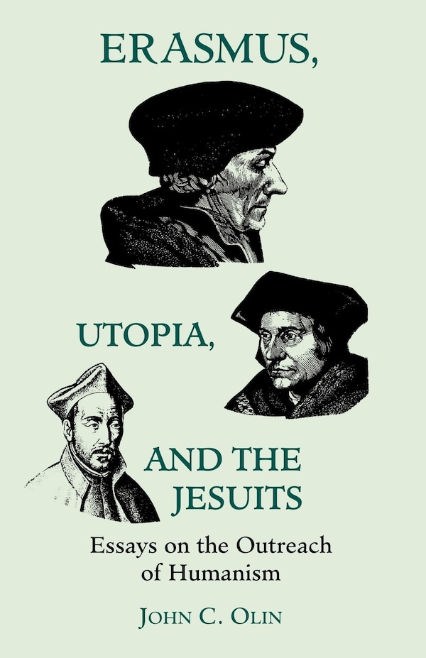 Erasmus Utopia and the Jesuits by John C. Olin, Hardcover | Indigo Chapters
