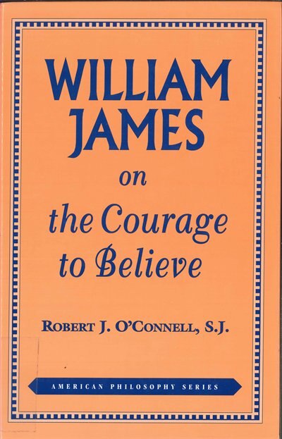 William James on the Courage to Believe by Robert J. O'connell, Paperback | Indigo Chapters