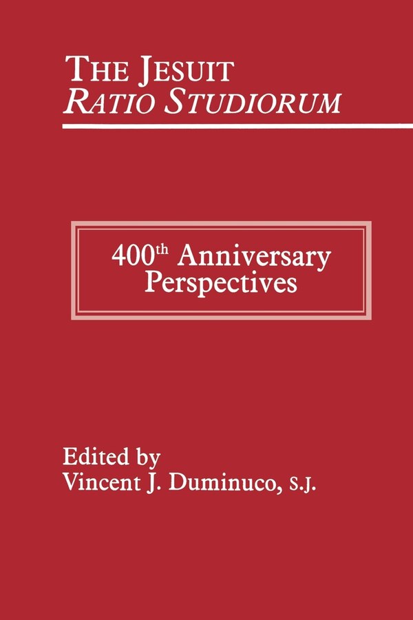 The Jesuit Ratio Studiorum of 1599 by Vincent Duminuco, Hardcover | Indigo Chapters