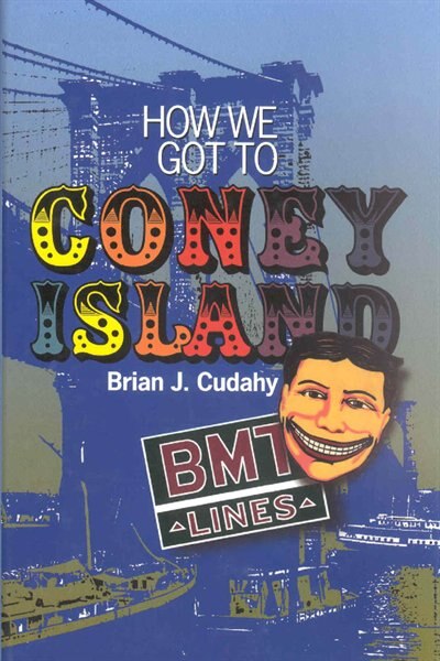 How We Got to Coney Island by Brian J. Cudahy, Hardcover | Indigo Chapters