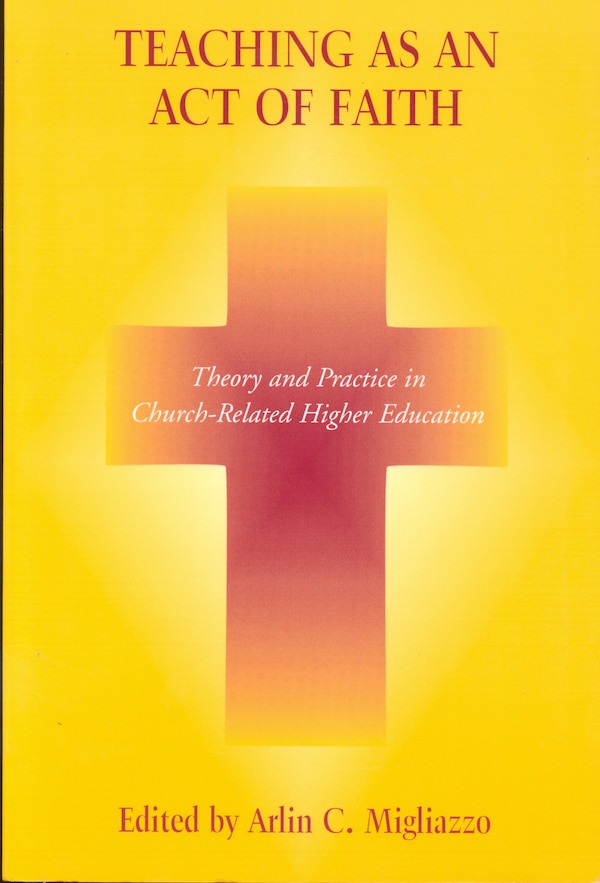 Teaching as an Act of Faith by Arlin C. Migliazzo, Hardcover | Indigo Chapters