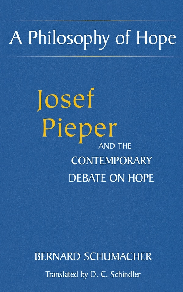 A Philosophy of Hope by Bernard Schumacher, Hardcover | Indigo Chapters