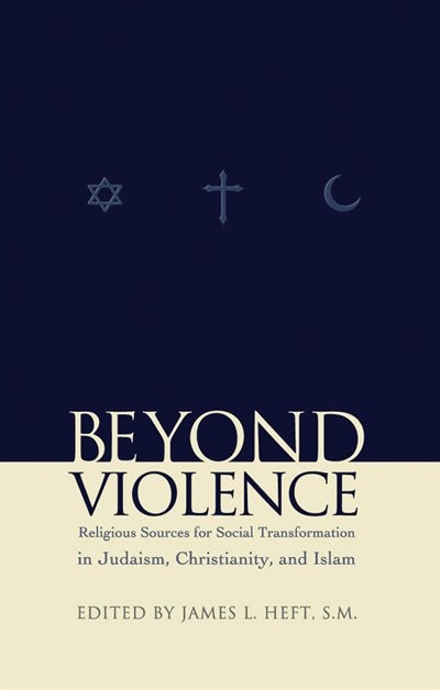 Beyond Violence by James L. Heft, Hardcover | Indigo Chapters