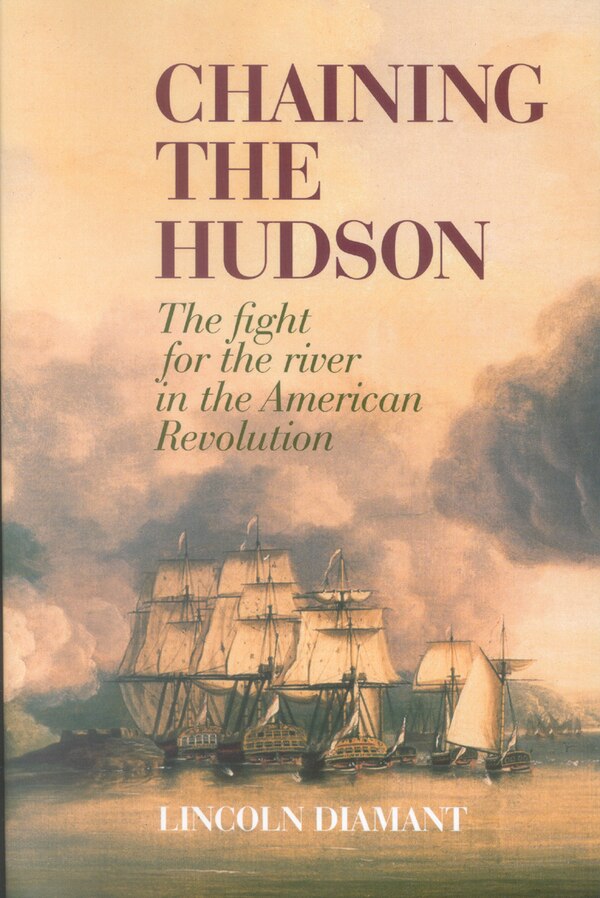 Chaining the Hudson by Lincoln Diamant, Paperback | Indigo Chapters