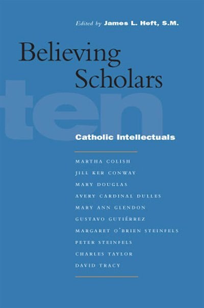 Believing Scholars by James L. Heft, Paperback | Indigo Chapters