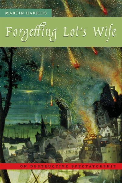 Forgetting Lot's Wife by Martin Harries, Paperback | Indigo Chapters