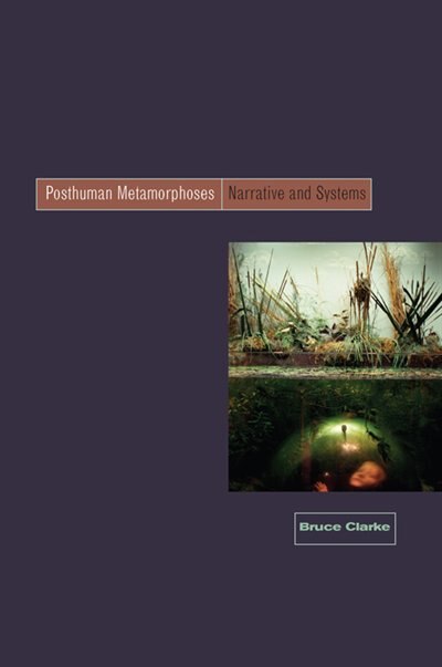Posthuman Metamorphosis by Bruce Clarke, Hardcover | Indigo Chapters