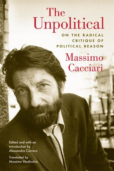 The Unpolitical by Massimo Cacciari, Hardcover | Indigo Chapters
