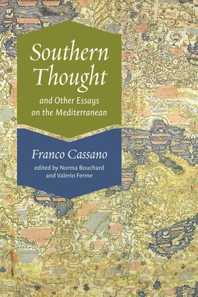 Southern Thought and Other Essays on the Mediterranean by Franco Cassano, Hardcover | Indigo Chapters