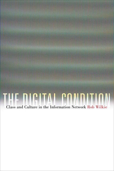 The Digital Condition by Robert Wilkie, Hardcover | Indigo Chapters