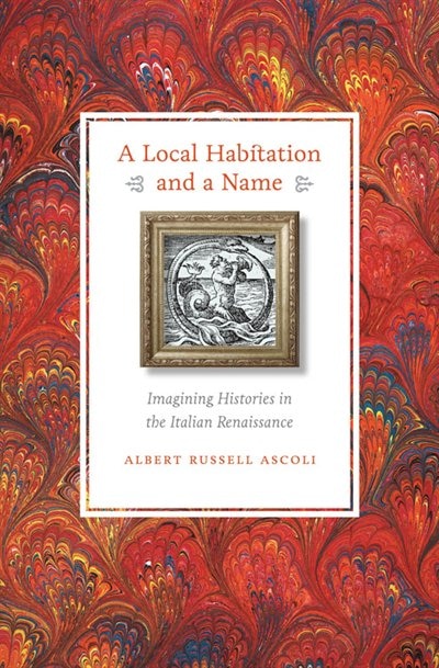 A Local Habitation and a Name by Albert Russell Ascoli, Hardcover | Indigo Chapters