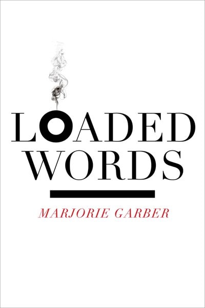 Loaded Words by Marjorie Garber, Paperback | Indigo Chapters