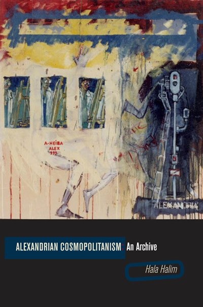Alexandrian Cosmopolitanism by Hala Halim, Hardcover | Indigo Chapters