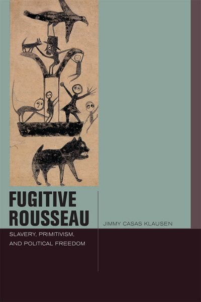 Fugitive Rousseau by Jimmy Casas Klausen, Hardcover | Indigo Chapters