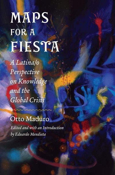 Maps for a Fiesta by Otto Maduro, Hardcover | Indigo Chapters