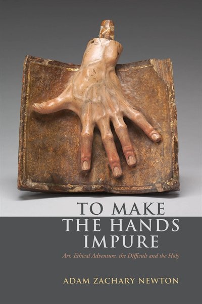 To Make the Hands Impure by Adam Zachary Newton, Hardcover | Indigo Chapters