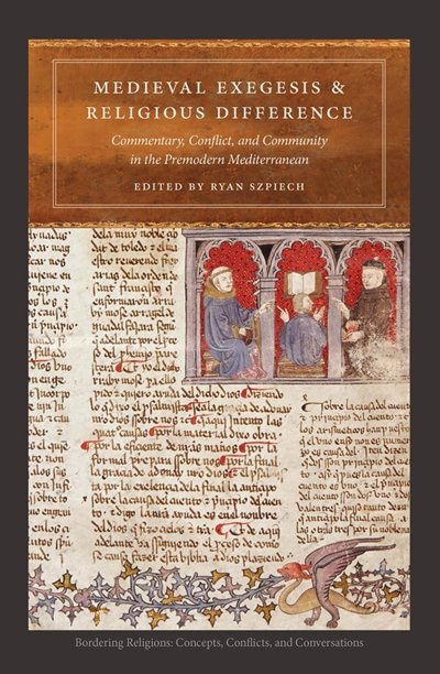 Medieval Exegesis and Religious Difference by Ryan Szpiech, Hardcover | Indigo Chapters