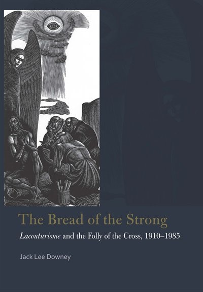 The Bread of the Strong by Jack Lee Downey, Hardcover | Indigo Chapters