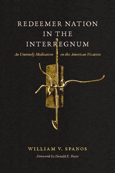 Redeemer Nation in the Interregnum by William V. Spanos, Hardcover | Indigo Chapters