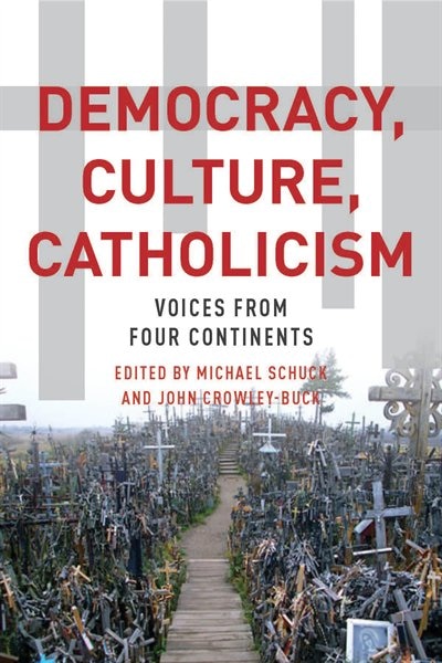 Democracy Culture Catholicism by Michael J. Schuck, Paperback | Indigo Chapters
