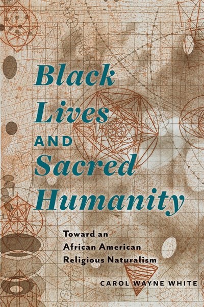 Black Lives and Sacred Humanity by Carol Wayne White, Hardcover | Indigo Chapters