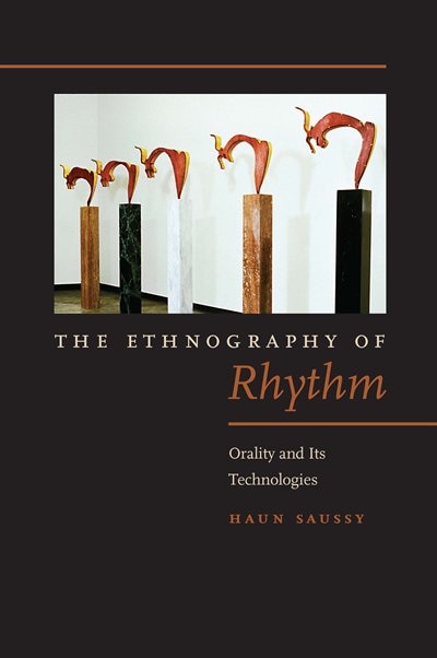 The Ethnography of Rhythm by Haun Saussy, Hardcover | Indigo Chapters