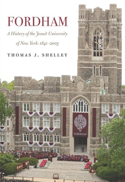Fordham A History of the Jesuit University of New York by Thomas J. Shelley, Hardcover | Indigo Chapters