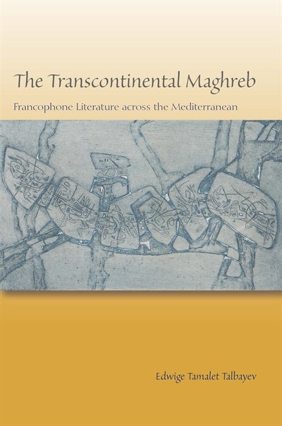 The Transcontinental Maghreb by Edwige Tamalet Talbayev, Hardcover | Indigo Chapters