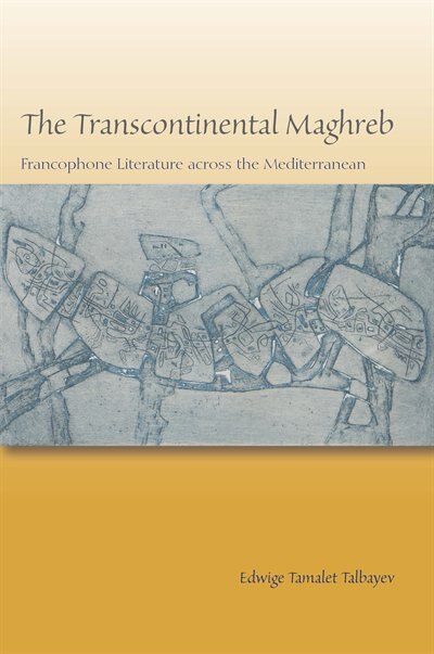 The Transcontinental Maghreb by Edwige Tamalet Talbayev, Paperback | Indigo Chapters