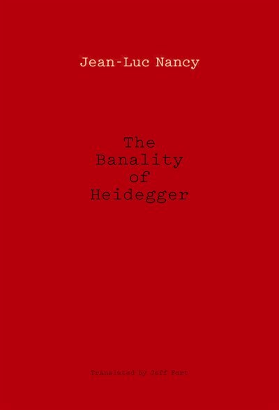 The Banality Of Heidegger by Jean-luc Nancy, Hardcover | Indigo Chapters