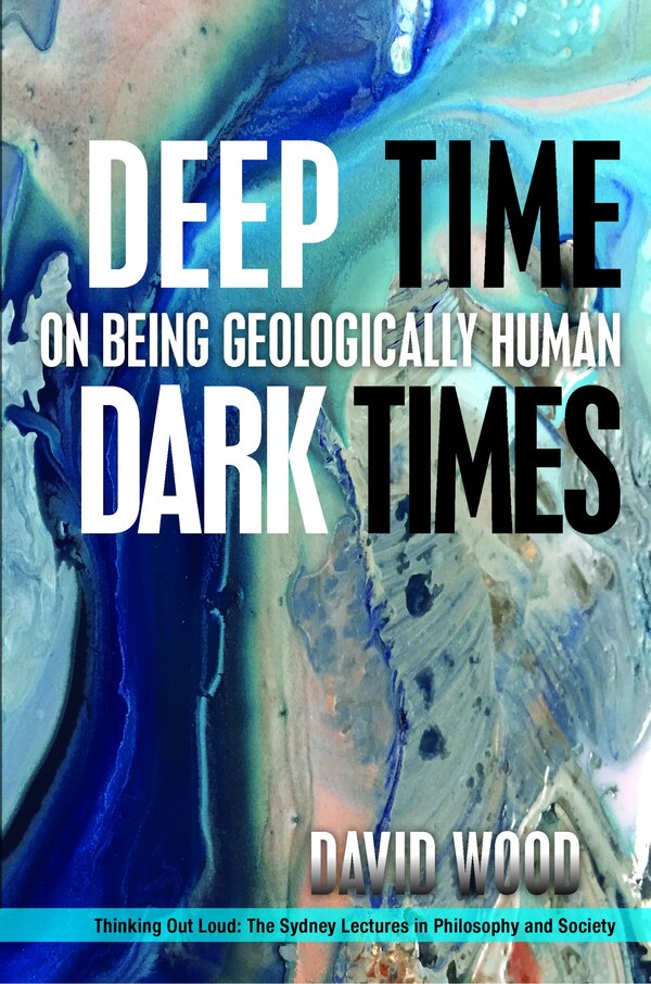 Deep Time Dark Times by David Wood, Paperback | Indigo Chapters