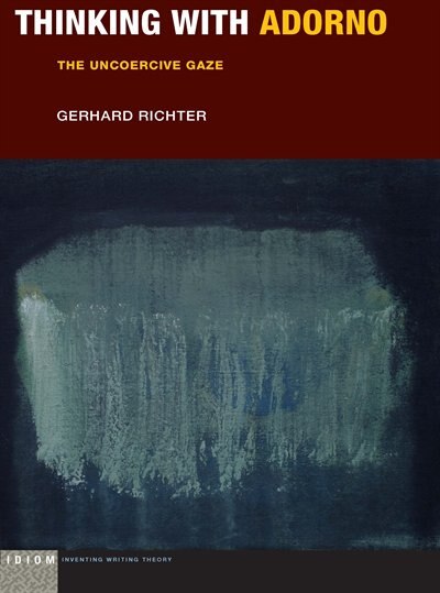 Thinking With Adorno by Gerhard Richter, Paperback | Indigo Chapters