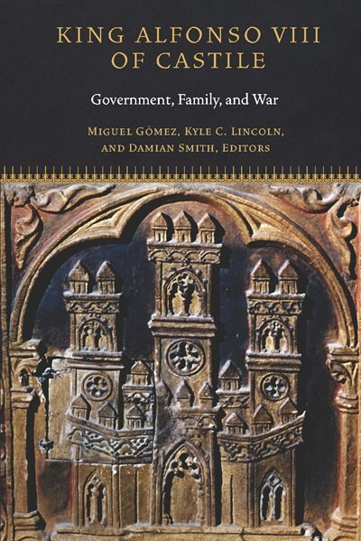 King Alfonso Viii Of Castile by Miguel Gómez, Hardcover | Indigo Chapters