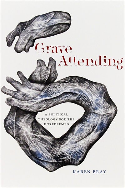 Grave Attending by Karen Bray, Hardcover | Indigo Chapters