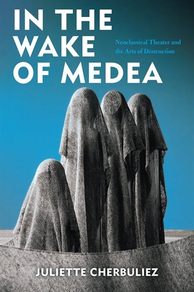 In The Wake Of Medea by Juliette Cherbuliez, Hardcover | Indigo Chapters