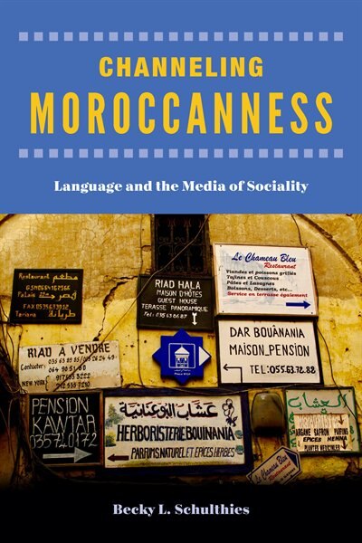 Channeling Moroccanness by Becky L. Schulthies, Hardcover | Indigo Chapters