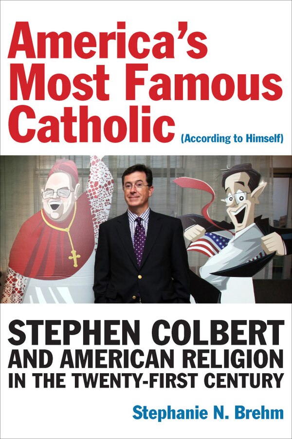 America’s Most Famous Catholic (According to Himself) by Stephanie N. Brehm, Paperback | Indigo Chapters