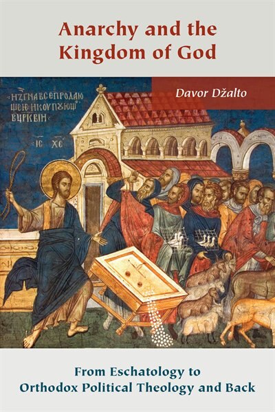 Anarchy And The Kingdom Of God by Davor Džalto, Hardcover | Indigo Chapters
