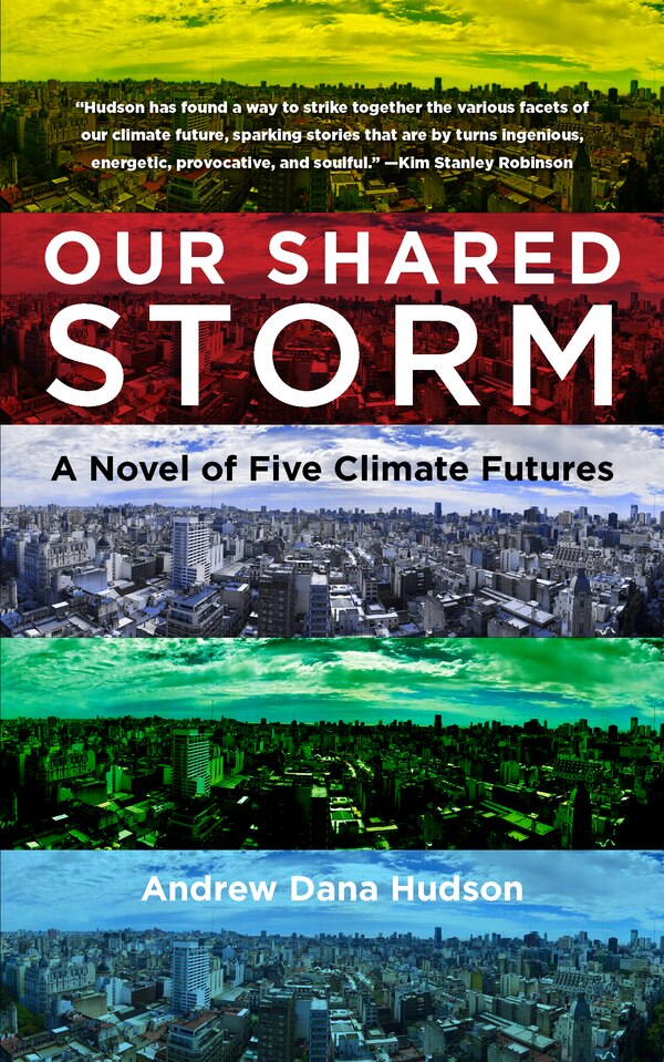 Our Shared Storm by Andrew Dana Hudson, Hardcover | Indigo Chapters