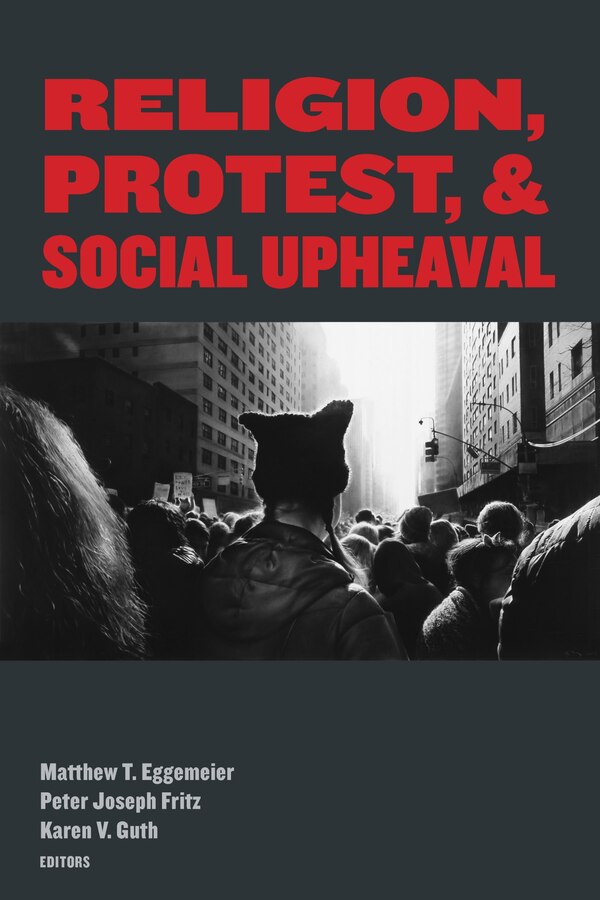 Religion Protest And Social Upheaval by Matthew T. Eggemeier, Hardcover | Indigo Chapters