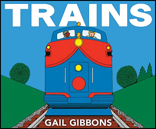 Trains by Gail Gibbons, Paperback | Indigo Chapters