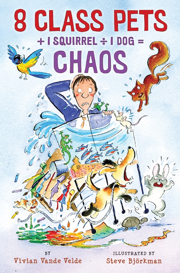 8 Class Pets + 1 Squirrel ÷ 1 Dog = Chaos by Vivian Vande Velde, Paperback | Indigo Chapters
