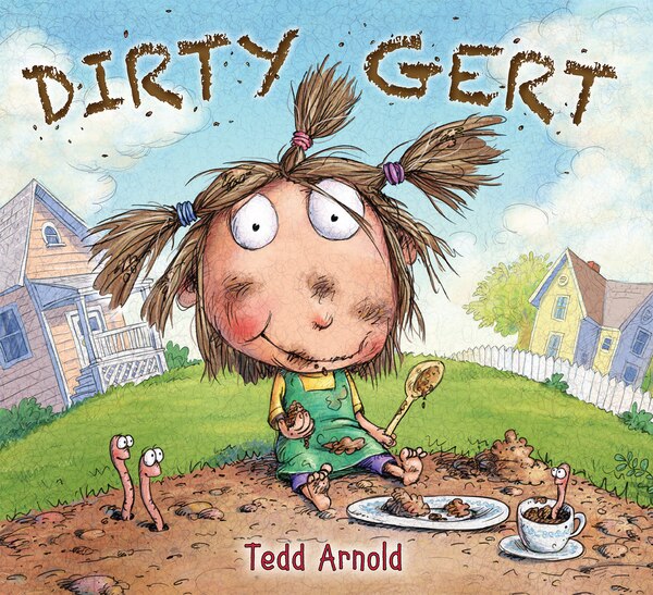 Dirty Gert by Tedd Arnold, Paperback | Indigo Chapters