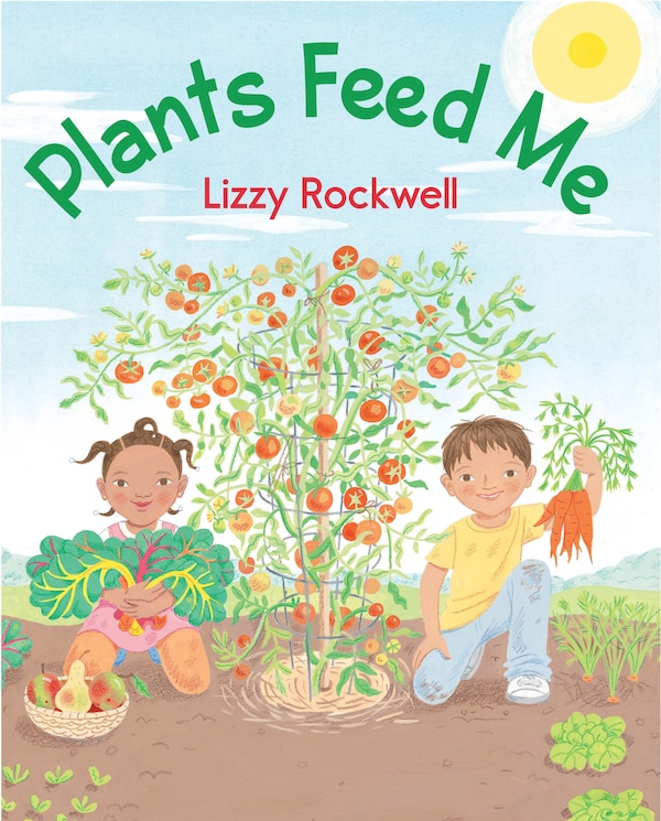 Plants Feed Me by Lizzy Rockwell, Paperback | Indigo Chapters