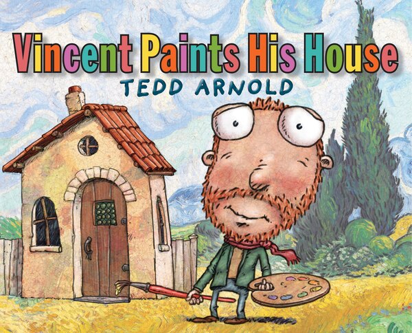 Vincent Paints His House by Tedd Arnold, Paperback | Indigo Chapters