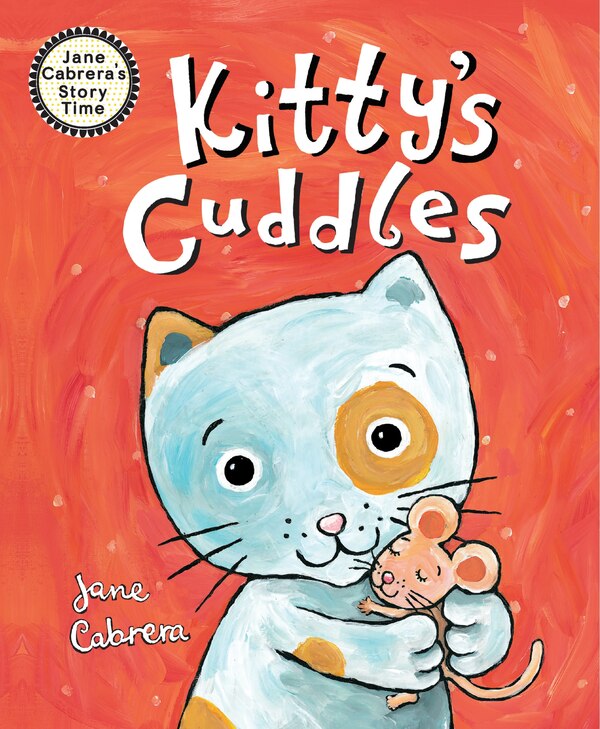 Kitty's Cuddles by Jane Cabrera, Hardcover | Indigo Chapters