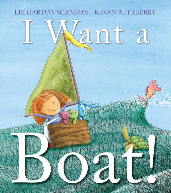 I Want A Boat by Liz Garton Scanlon, Hardcover | Indigo Chapters